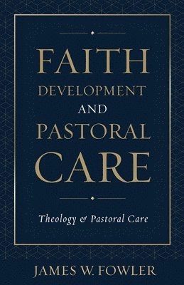 Faith development and pastoral care; James W. Fowler; 1987