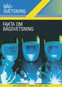 Fakta om Bågsvetsning; Ivar Henriksson, Thomas Hällman; 2005