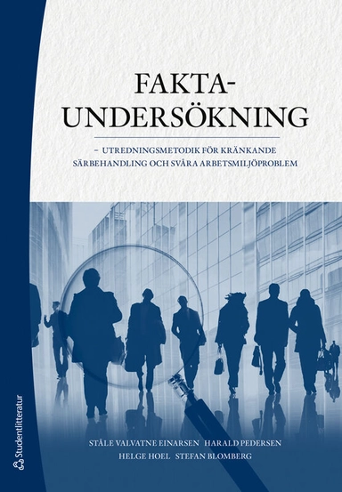 Faktaundersökning - - utredningsmetodik för kränkande särbehandling och svåra arbetsmiljöproblem
