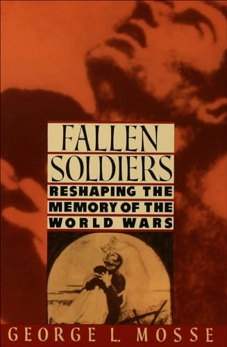 Fallen soldiers : reshaping the memory of the World Wars; Mosse; 1990