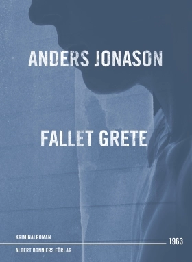Fallet Grete : detektivroman; Anders Jonason; 2015