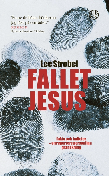Fallet Jesus : fakta och indicier en reporters personliga granskning :; Lee Strobel; 2006