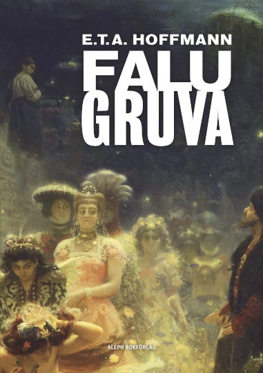 Falu gruva; Ernst Theodor Amadeus Hoffmann; 2018