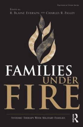 Families under fire : systemic therapy with military families; R. Blaine. Everson, Charles R. Figley; 2011