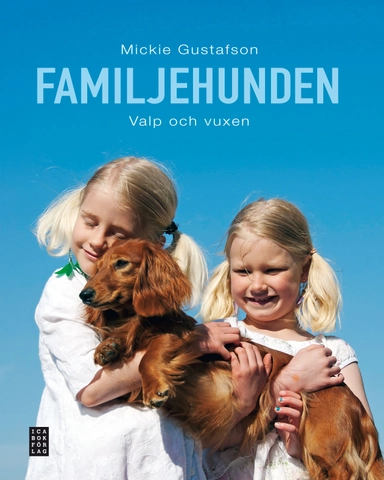 Familjehunden : valp och vuxen; Mickie Gustafson; 2012