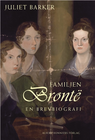 Familjen Brontë : en brevbiografi; Juliet Barker; 2004