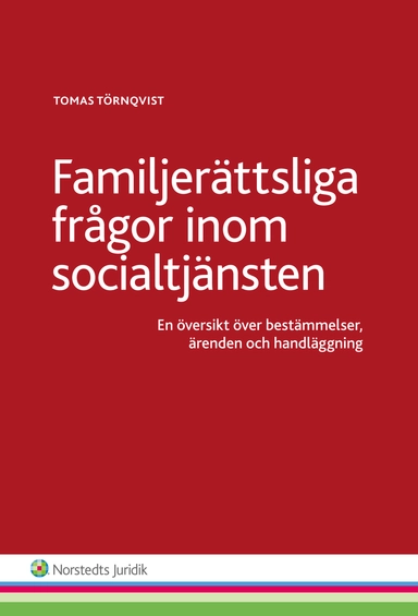 Familjerättsliga frågor inom socialtjänsten  : en översikt över bestämmelser, ärenden och handläggning