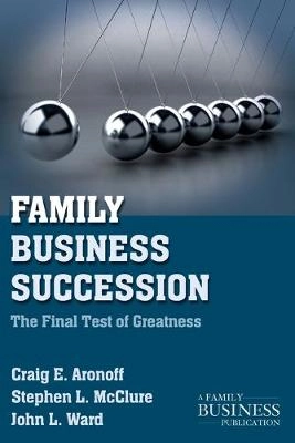 Family business succession : the final test of greatness; Craig E. Aronoff; 2011