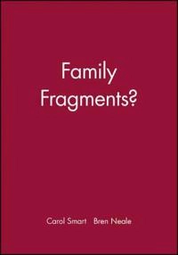 Family Fragments?; Carol Smart; 1998