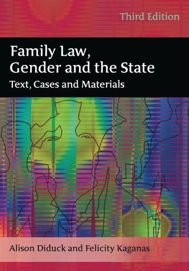 Family law, gender and the state; Alison Diduck; 2012
