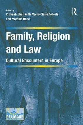 Family, religion and law : cultural encounters in Europe; Marie-Claire Foblets, Mathias Rohe, Prakish Shah; 2014