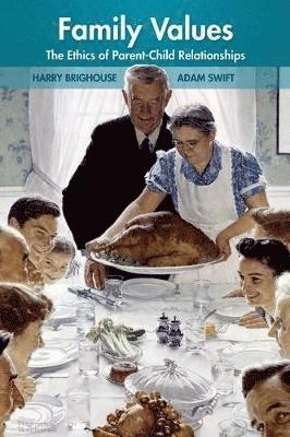 Family values : the ethics of parent-child relationships