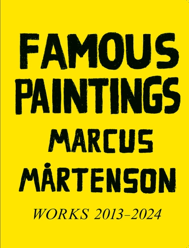 Famous Paintings, Marcus Mårtenson : works 2013-2024; Sebastian Johans; 2024