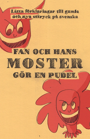 Fan och hans moster gör en pudel : förklaringar till över 1000 nya och gaml; Mats Carlbom; 2014
