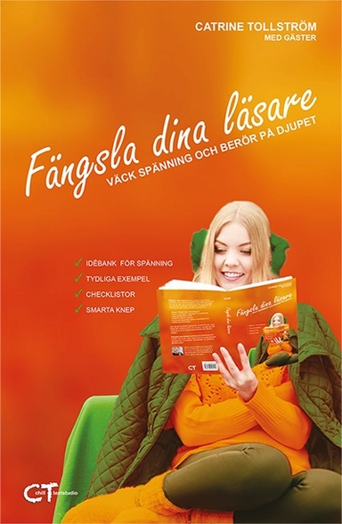 Fängsla dina läsare : väck spänning och berör på djupet; Catrine Tollström, Camilla Davidsson, Barbara Kjellström, Harald Kjellström, Anne-Lie Högberg, Ann Ljungberg, Anna Sannemark, Helena Hansen, Pia Lerigon, Emma Åhlen, Cecilia Lindblad, Jenny Owenius, Gärd Fors, Paulina Martinez Wilson, Kris Kite Stenmark, Johanna Glembo, Ylva Wegler; 2024
