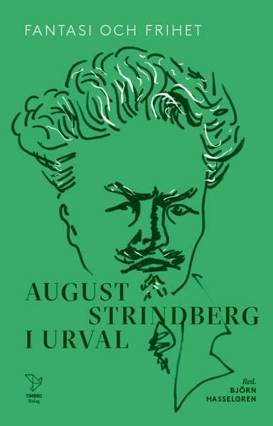 Fantasi och frihet : August Strindberg i urval