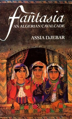 Fantasia, an Algerian cavalcade; Assia Djebar; 1993