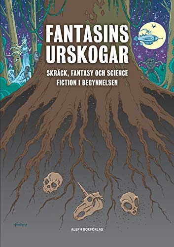 Fantasins urskogar : Skräck, fantasy och science fiction i begynnelsen