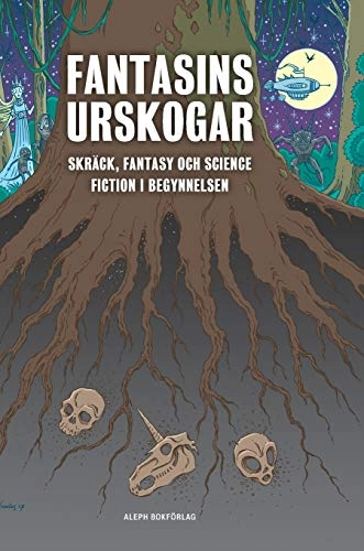 Fantasins urskogar : skräck, fantasy och science fiction i begynnelsen