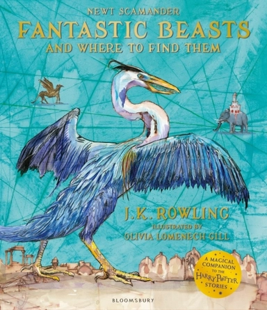 Fantastic Beasts and Where to Find Them Illustrated; J.K. Rowling; 2020
