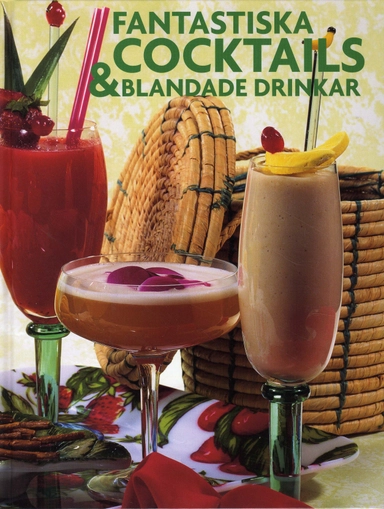 Fantastiska cocktails & blandade drinkar; Amanda Bishop; 2008