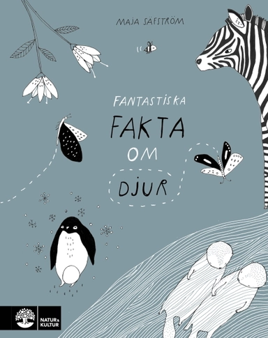 Fantastiska fakta om djur; Maja Säfström; 2016