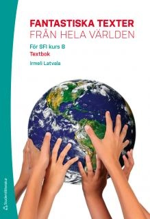 Fantastiska texter från hela världen B Elevpaket - Digitalt + Tryckt - Textbok; Irmeli Latvala; 2016