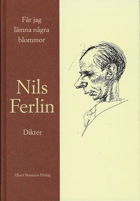 Får jag lämna några blommor; Nils Ferlin; 1998