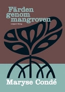 Färden genom mangroven; Maryse Condé; 2007