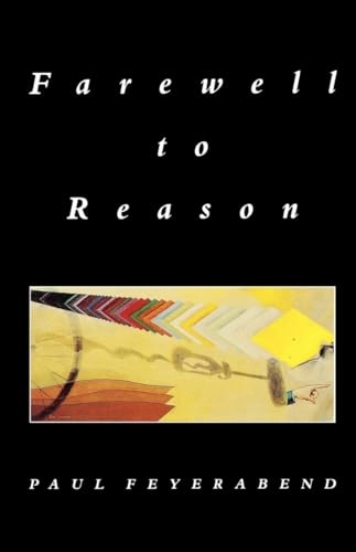 Farewell to reason; Paul Feyerabend; 1987