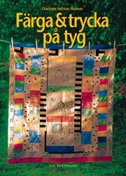 Färga & trycka på tyg; Charlotte Hellsten Husman; 1998