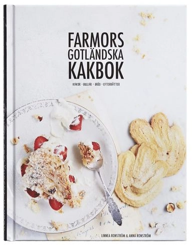 Farmors gotländska kakbok : kakor, bullar, bröd, efterrätter; Linnea Ronström, Anna Ronström; 2014
