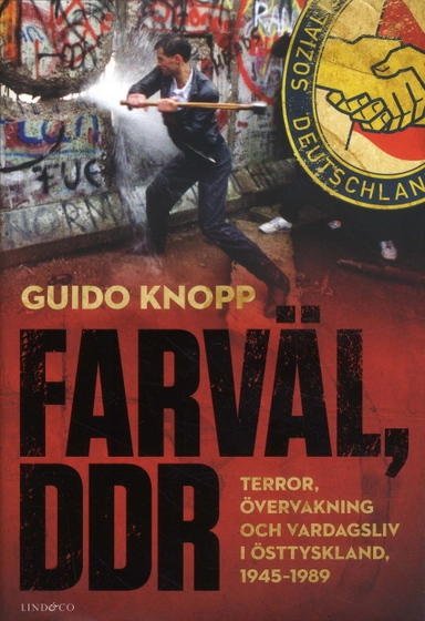 Farväl, DDR : terror, övervakning och vardagsliv i Östtyskland 1945-1989; Guido Knopp; 2019