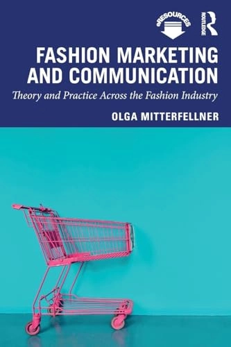 Fashion marketing and communication : theory and practice across the fashion industry; Olga Mitterfellner; 2020