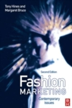 Fashion marketing : contemporary issues; Tony Hines, Margaret Bruce; 2007