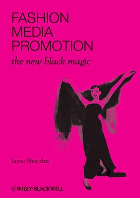 Fashion, Media, Promotion: The New Black Magic; Jayne Sheridan; 2010