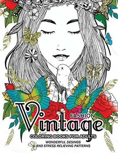 Fashion Vintage Coloring Book for Adult: Vintage Floral Dresses, and Relaxing Flower Patterns; And Relaxing Flo Vintage Floral Dresses; 2017
