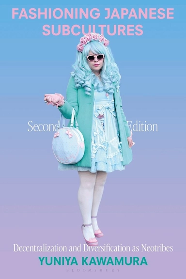 Fashioning Japanese subcultures : decentralization and diversification as neotribes