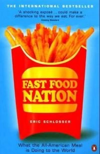 Fast food nation : what the all-American meal is doing to the world; Eric Schlosser; 2002