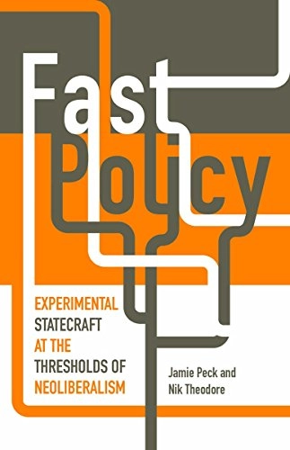 Fast policy : experimental statecraft at the thresholds of neoliberalism; Jamie Peck; 2015