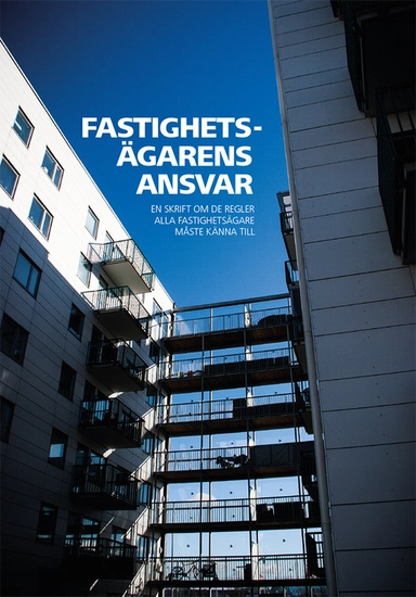 Fastighetsägarens ansvar; Fastighetsägarna, Sveriges fastighetsägareförbund; 2019