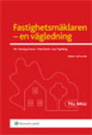 Fastighetsmäklaren -en vägledning; Per Henning Grauers, Mats Rosén, Lars Tegelberg; 2011