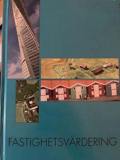 Fastighetsvärdering : grundläggande teori och praktisk värdering