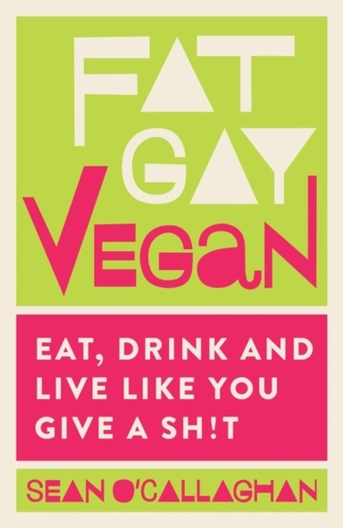 Fat Gay Vegan; Sean O'Callaghan; 2018