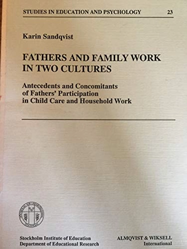 Fathers and family work in two cultures : antecedents and concomitants of father's participation in child care and household work; Karin Sandqvist; 1987