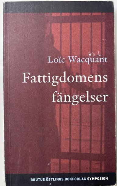 Fattigdomens fängelser; Loûc J. D. Wacquant; 2004