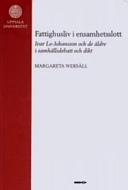 Fattighusliv i ensamhetsslott : Ivar Lo-Johansson och de äldre i samhällsdebatt och dikt