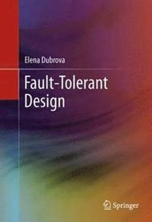 Fault-Tolerant Design; Elena Dubrova; 2015