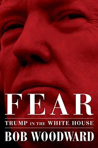 Fear: Trump in the White House; Bob Woodward; 2018