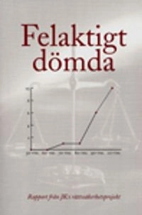 Felaktigt dömda : rapport från JK:s rättssäkerhetsprojekt; JK:s rättssäkerhetsprojekt; 2006